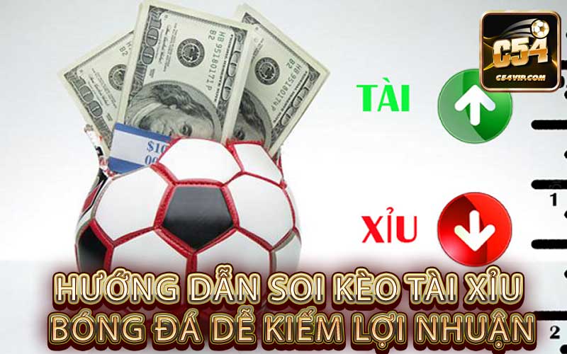 Hướng dẫn soi kèo tài xỉu bóng đá dễ kiếm lợi nhuận