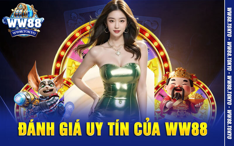 Đánh Giá Uy Tín của WW88