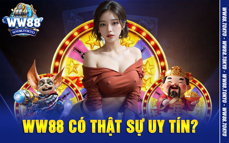 WW88 Có Thật Sự Uy Tín?